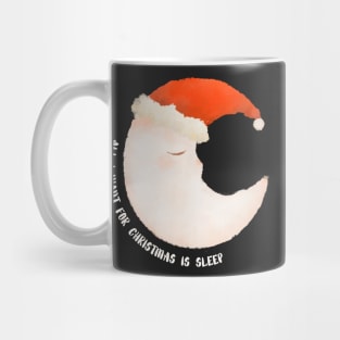 all i want for christmas is sleep Mug